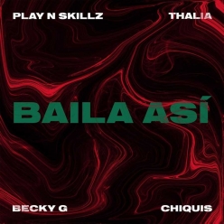 Play-N-Skillz, Becky G, Thalia & Chiquis Rivera - Baila Asi